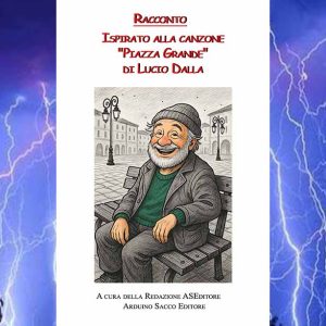 02 “Piazza Grande” di Lucio Dalla – Un racconto Redazionale della ASEditore